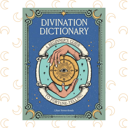 Divination Dictionary: a Beginner's Guide to Fortune Telling